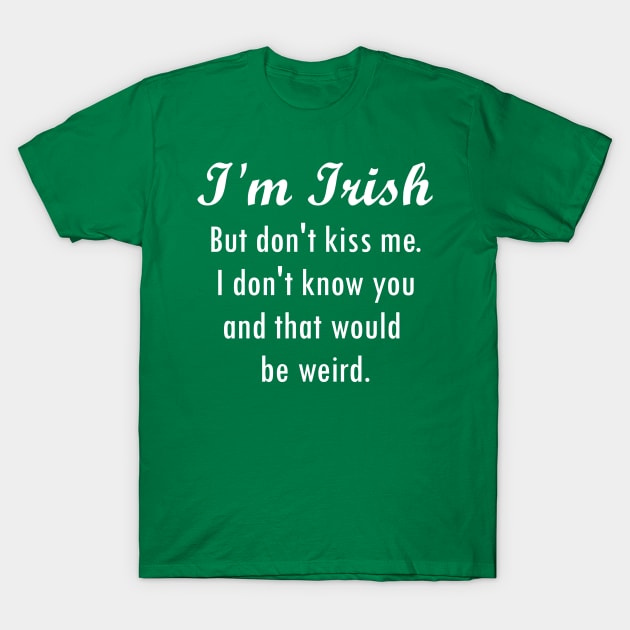 I'm Irish, but... T-Shirt by GrayDaiser